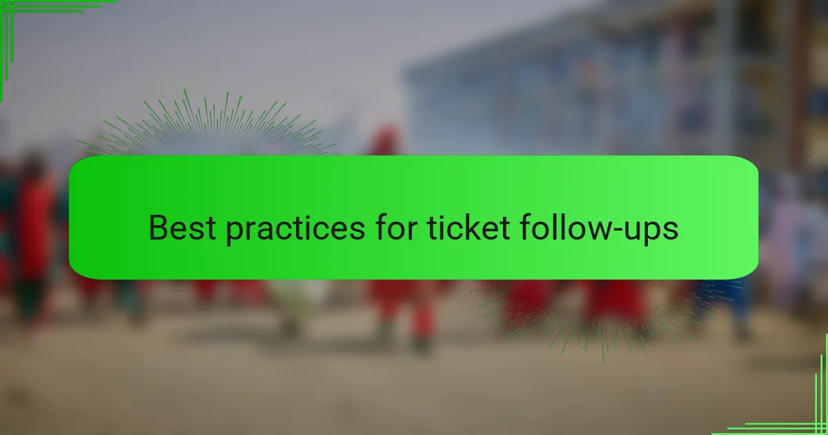 Best practices for ticket follow-ups