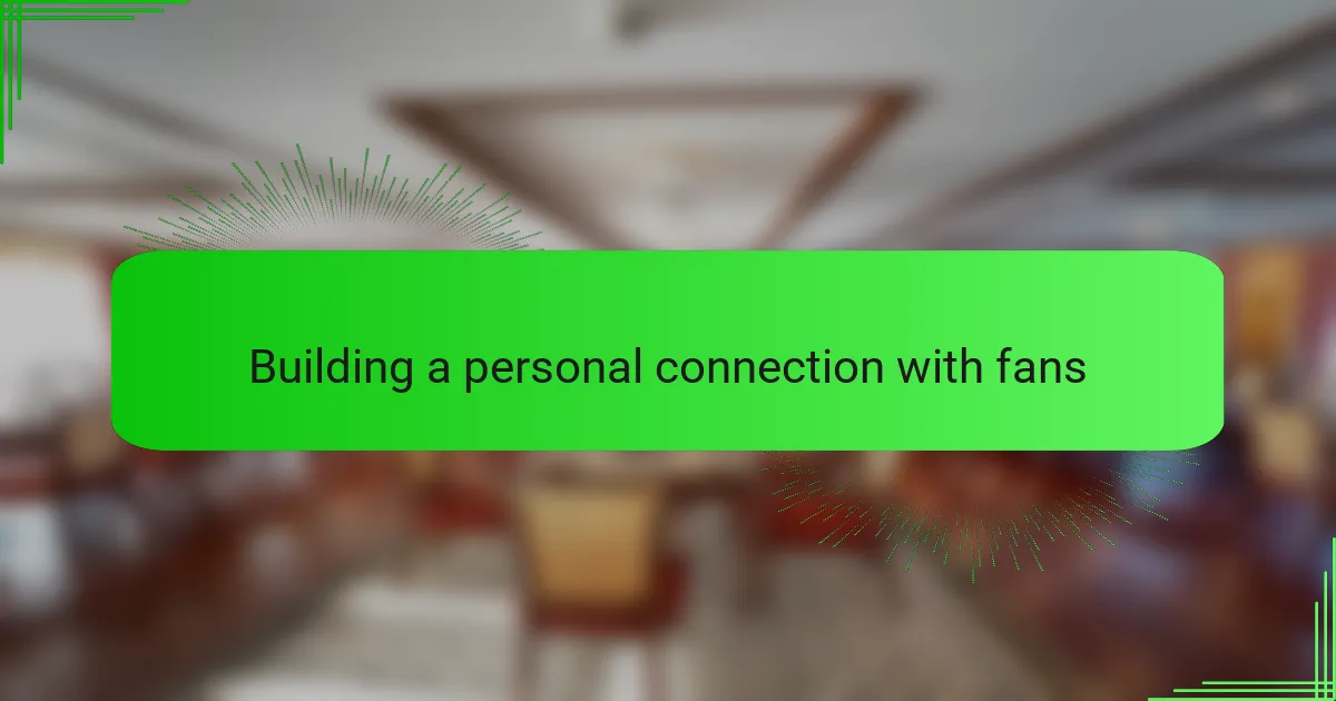 Building a personal connection with fans