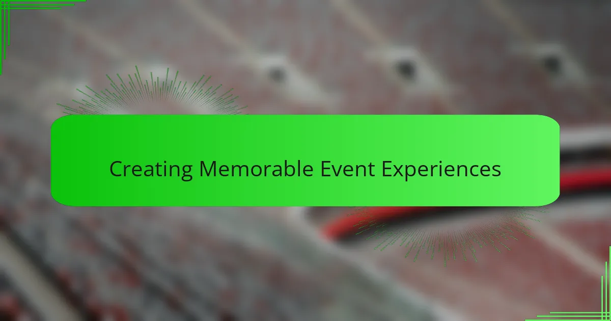 Creating Memorable Event Experiences