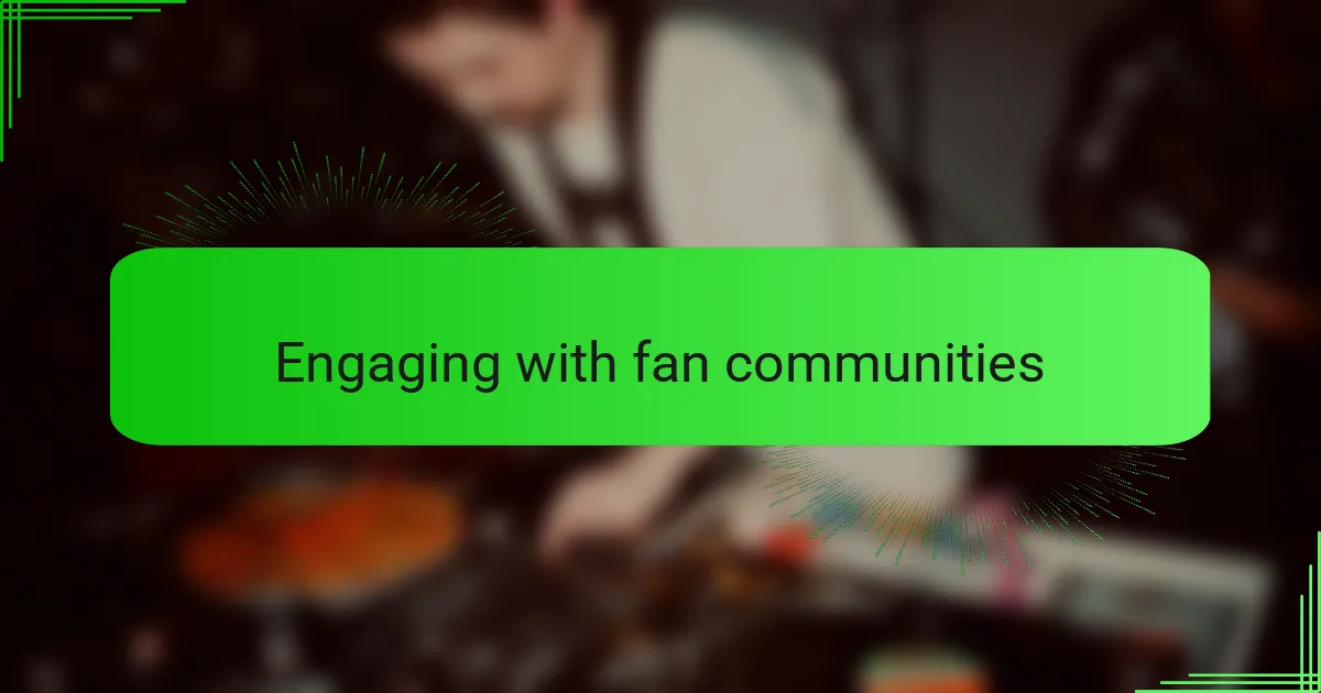Engaging with fan communities