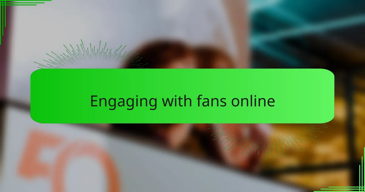 Engaging with fans online