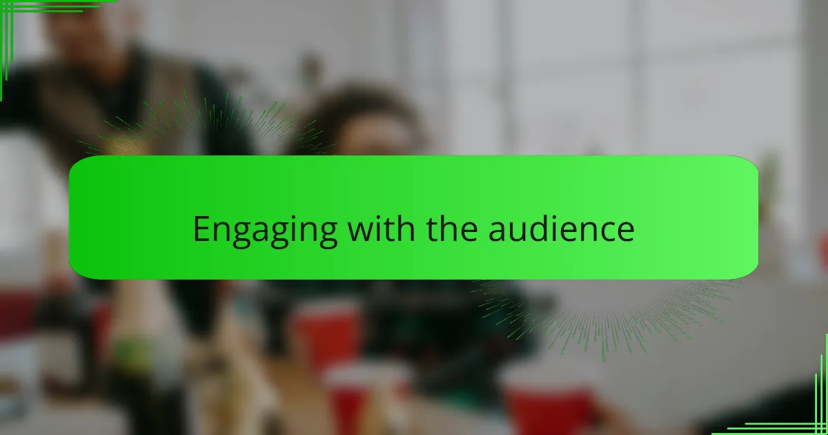 Engaging with the audience