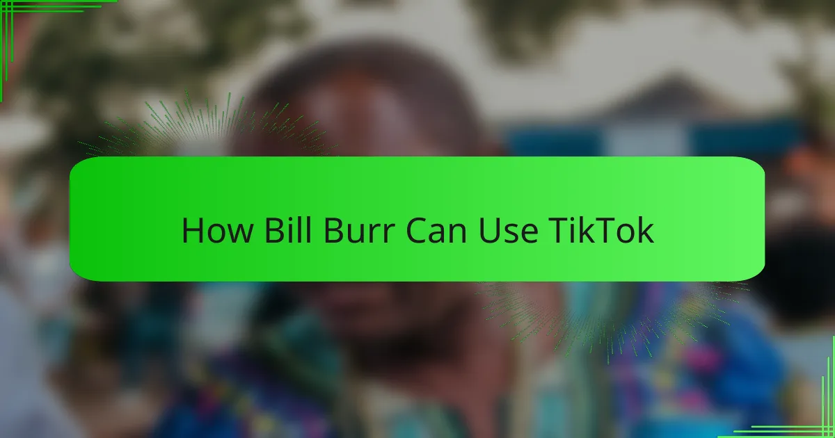 How Bill Burr Can Use TikTok
