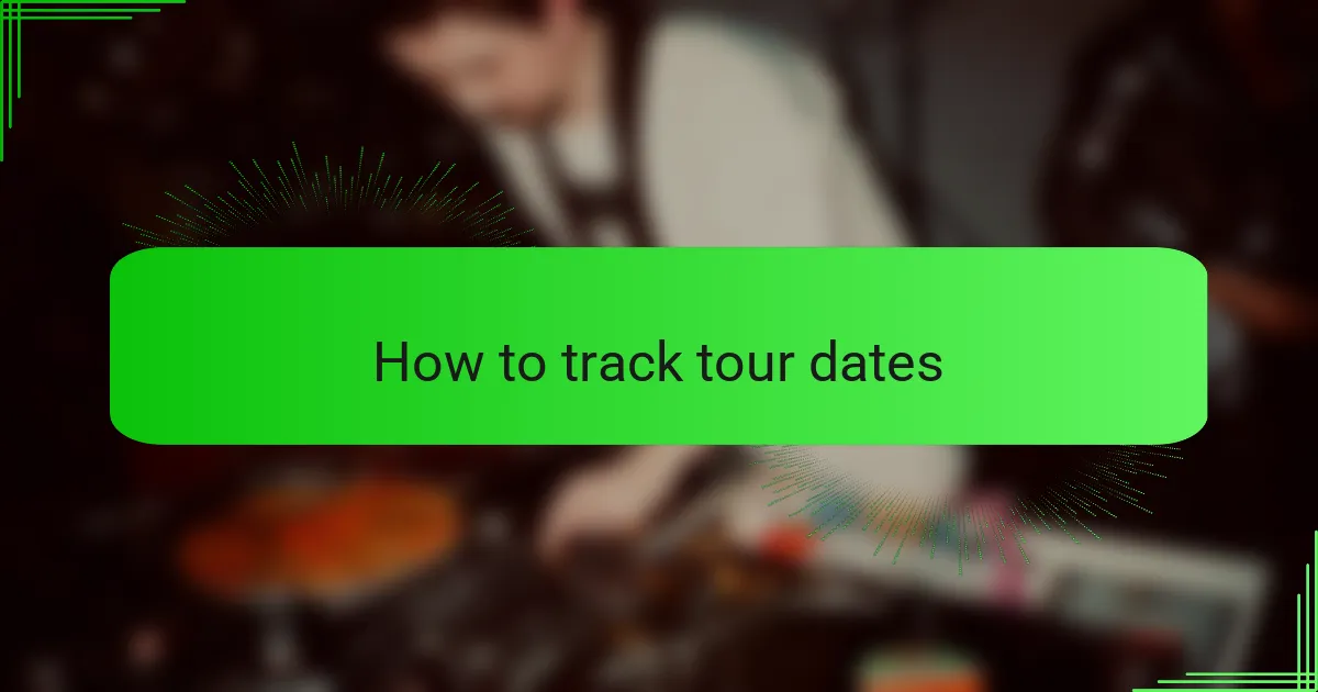 How to track tour dates