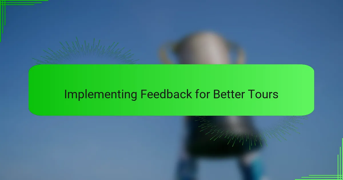 Implementing Feedback for Better Tours