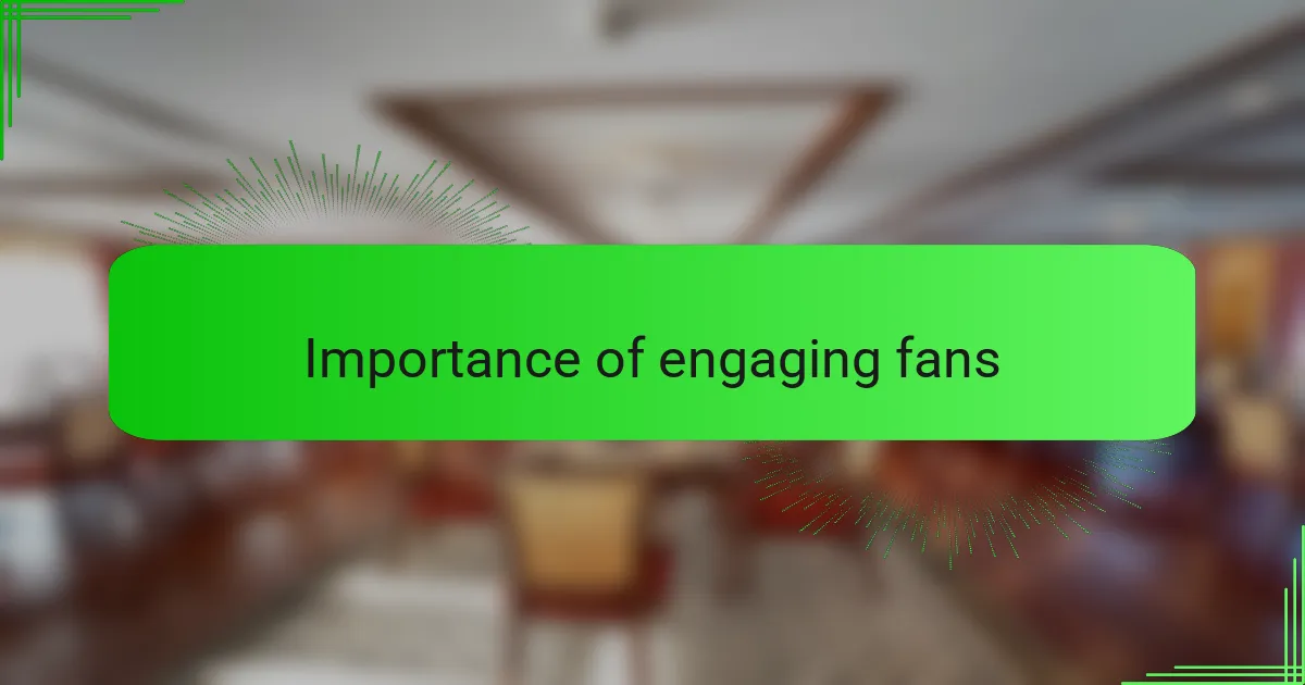 Importance of engaging fans