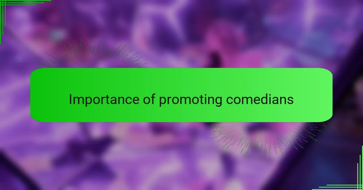 Importance of promoting comedians