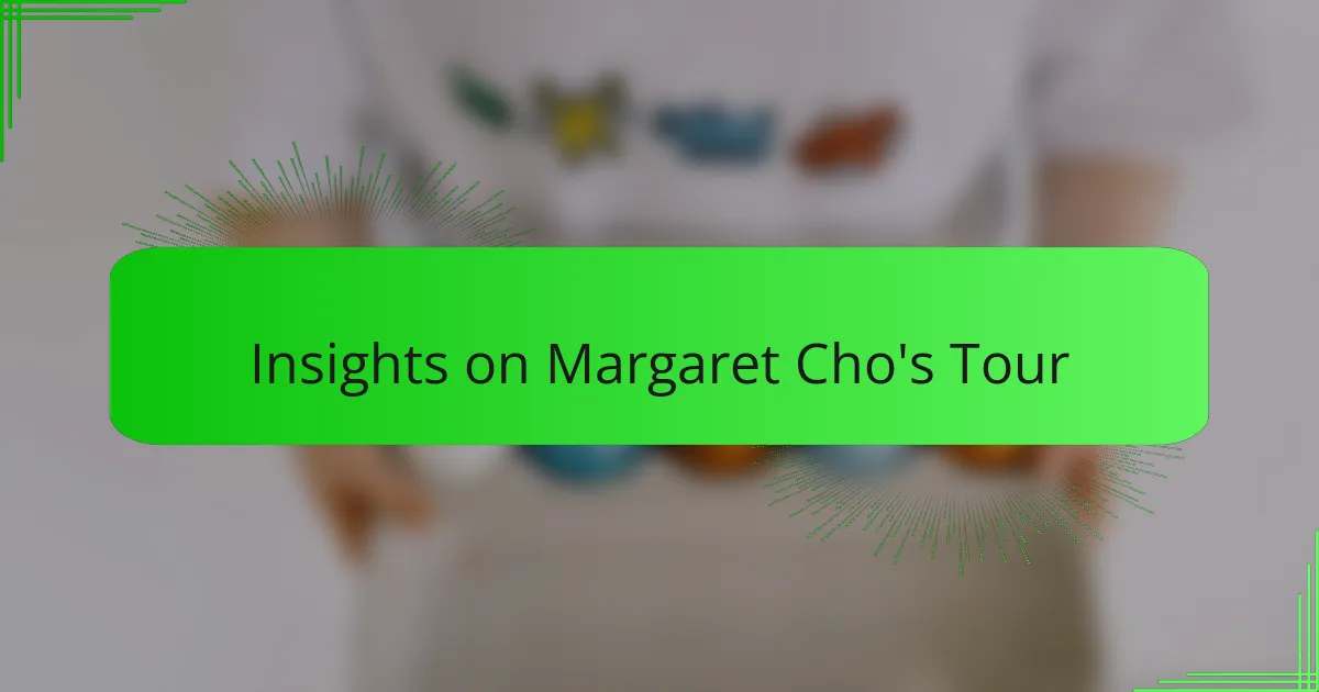 Insights on Margaret Cho's Tour