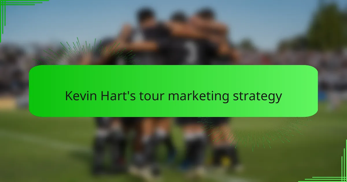 Kevin Hart's tour marketing strategy