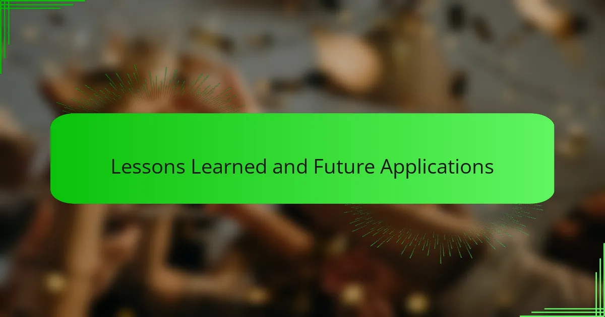 Lessons Learned and Future Applications