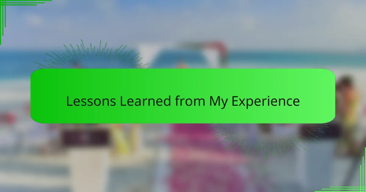 Lessons Learned from My Experience