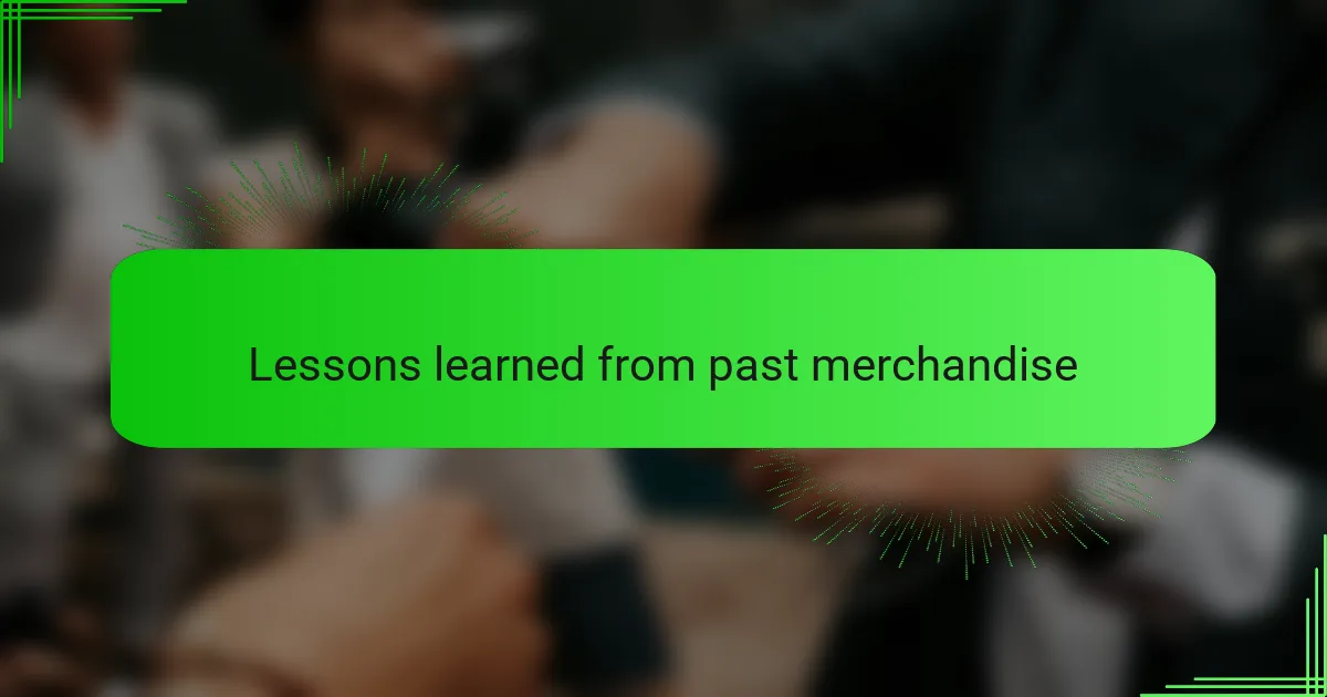 Lessons learned from past merchandise