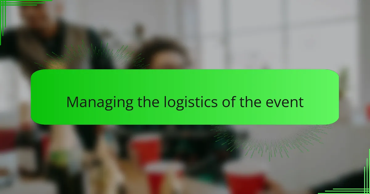 Managing the logistics of the event