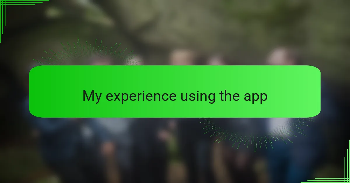 My experience using the app