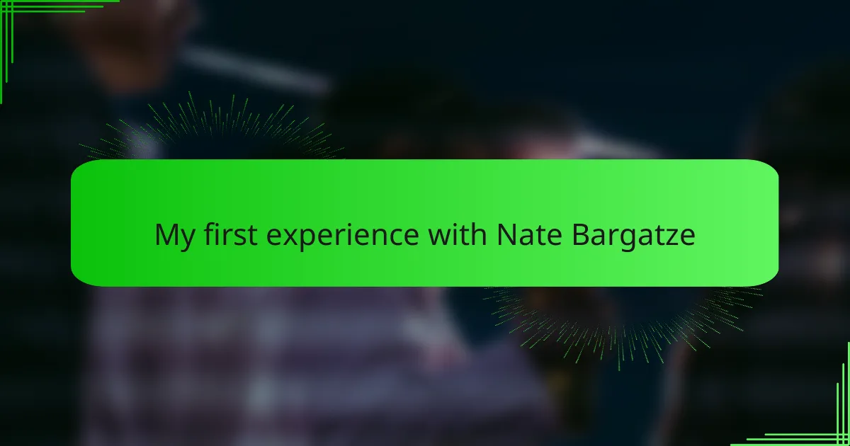 My first experience with Nate Bargatze