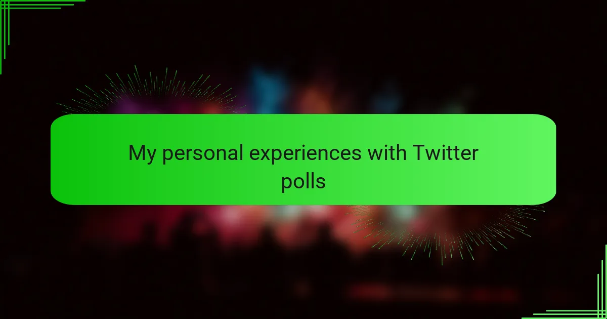 My personal experiences with Twitter polls