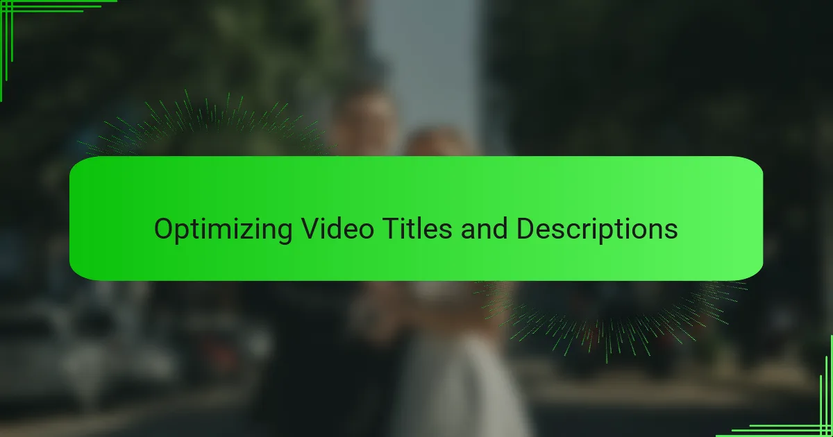 Optimizing Video Titles and Descriptions