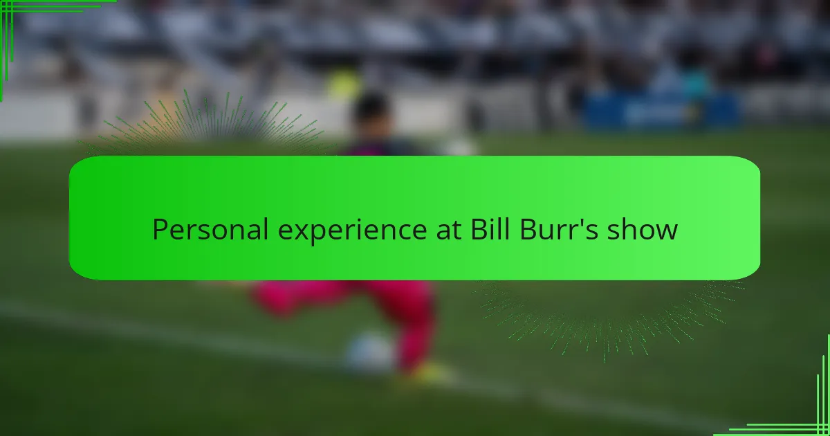 Personal experience at Bill Burr's show
