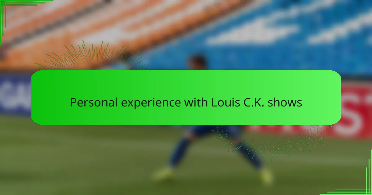 Personal experience with Louis C.K. shows