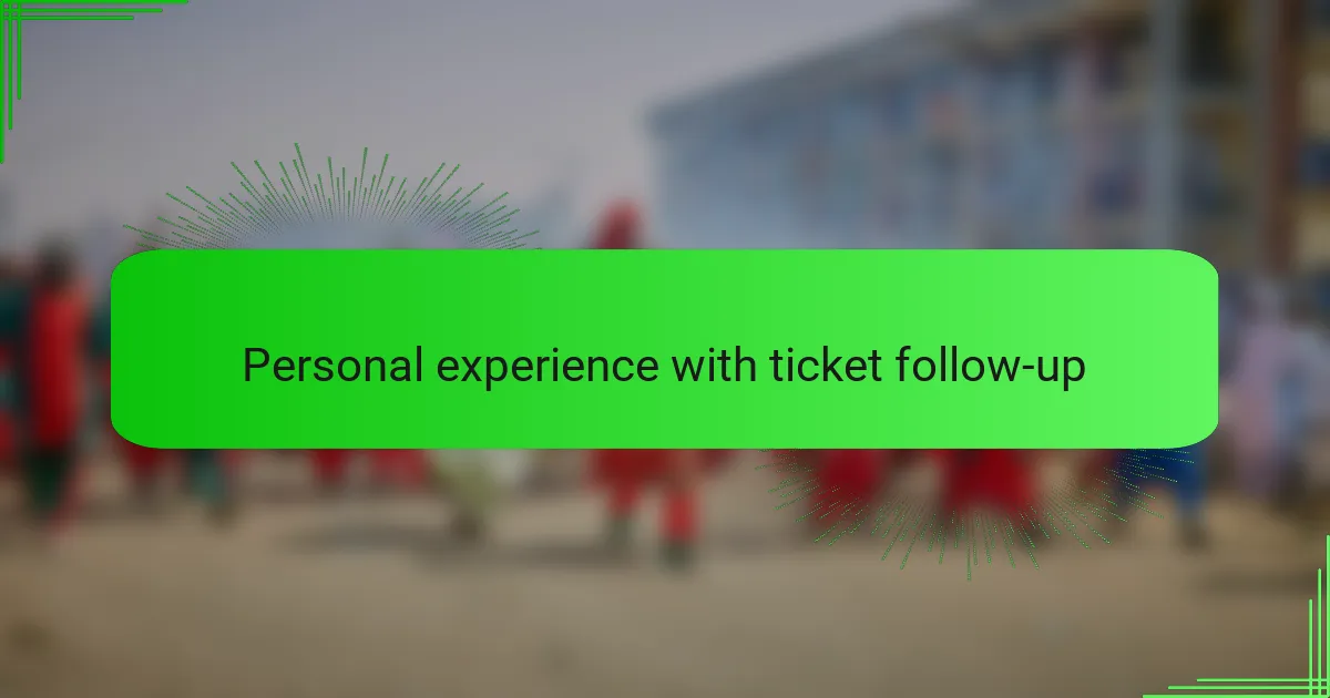 Personal experience with ticket follow-up