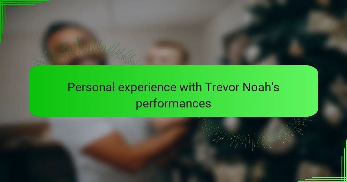 Personal experience with Trevor Noah's performances