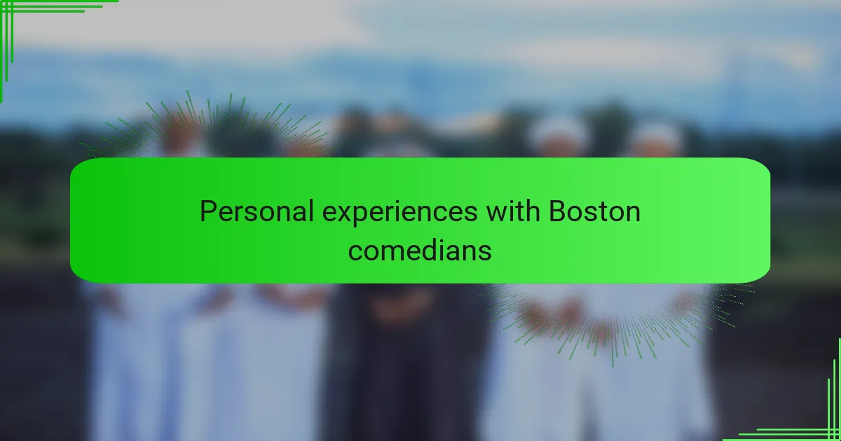 Personal experiences with Boston comedians