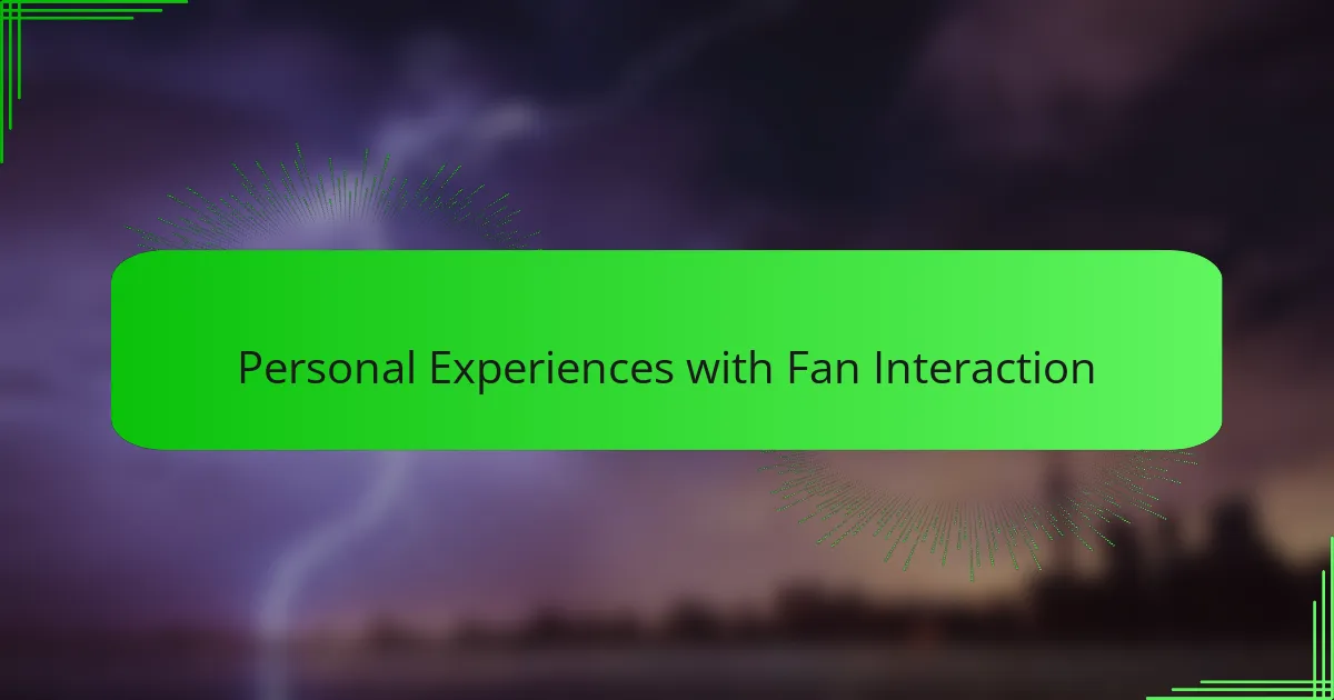 Personal Experiences with Fan Interaction