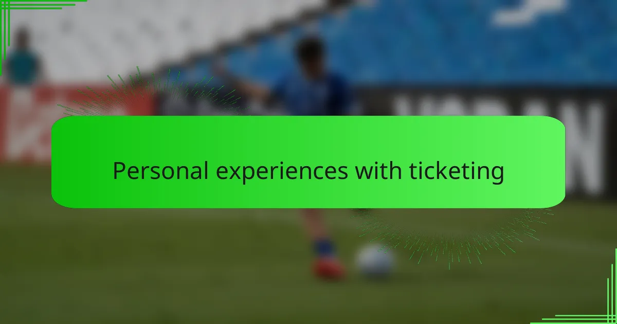 Personal experiences with ticketing