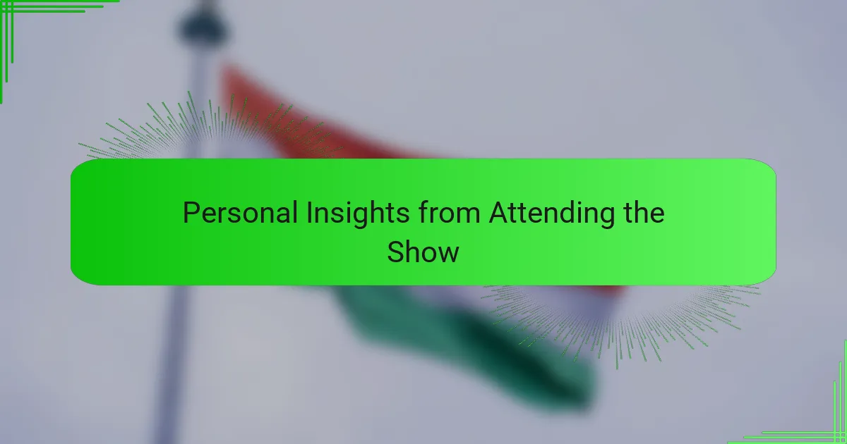 Personal Insights from Attending the Show