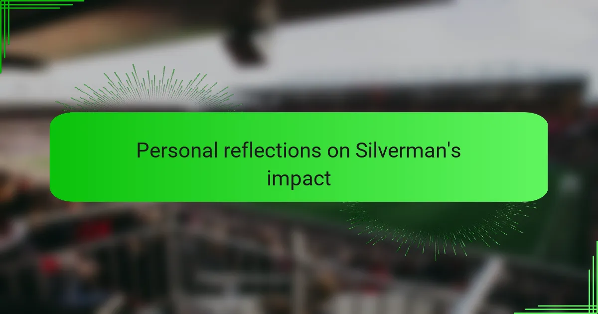 Personal reflections on Silverman's impact