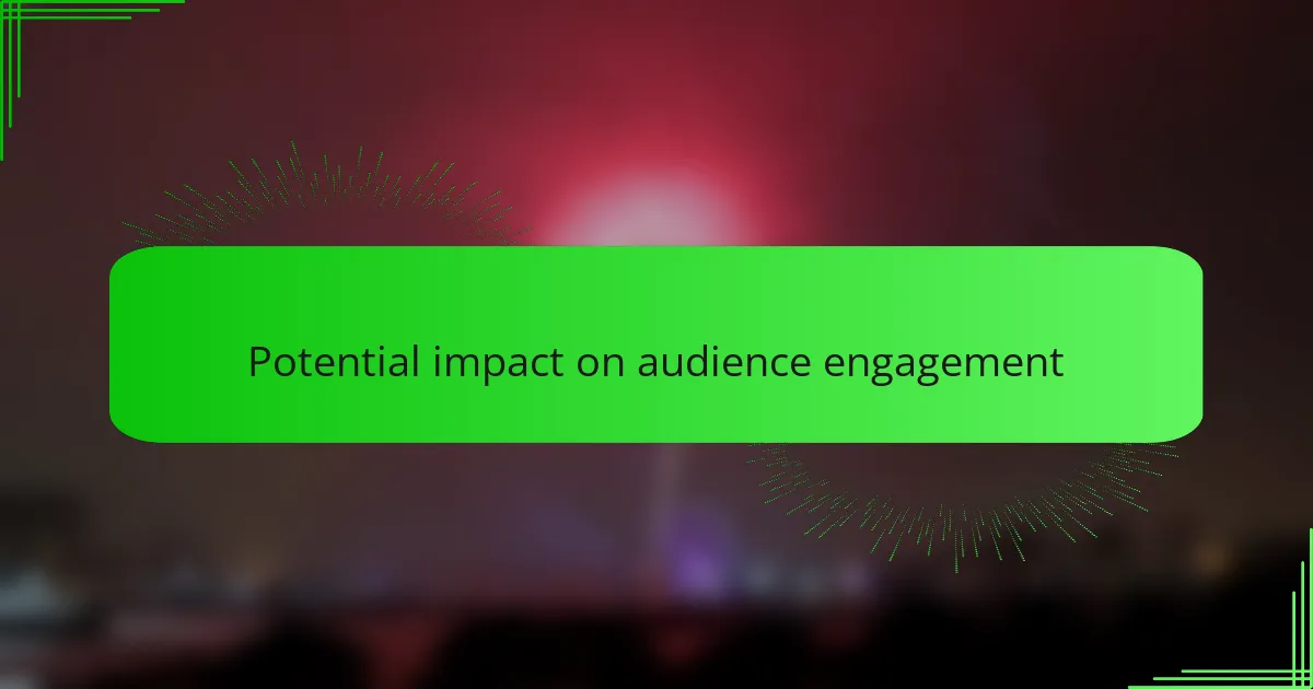 Potential impact on audience engagement
