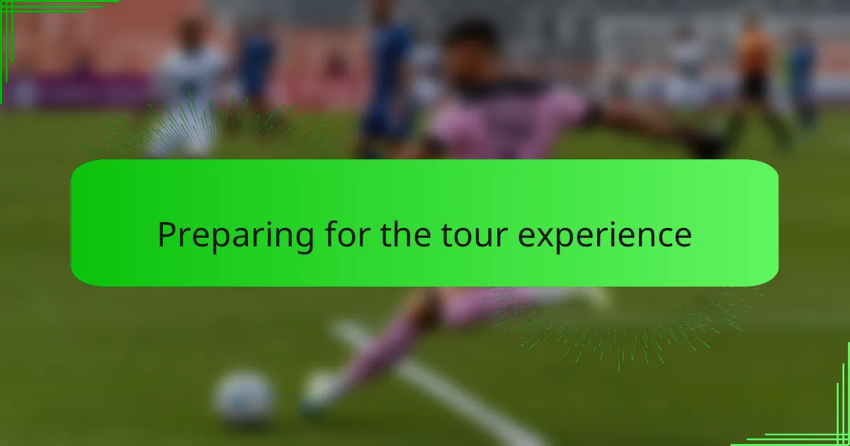 Preparing for the tour experience