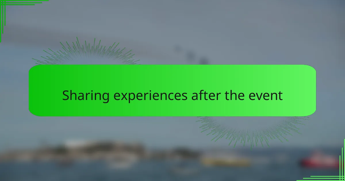 Sharing experiences after the event