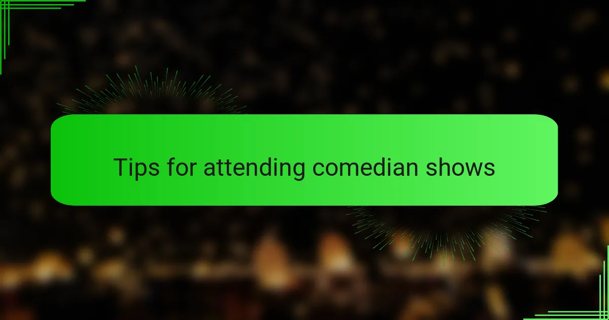 Tips for attending comedian shows