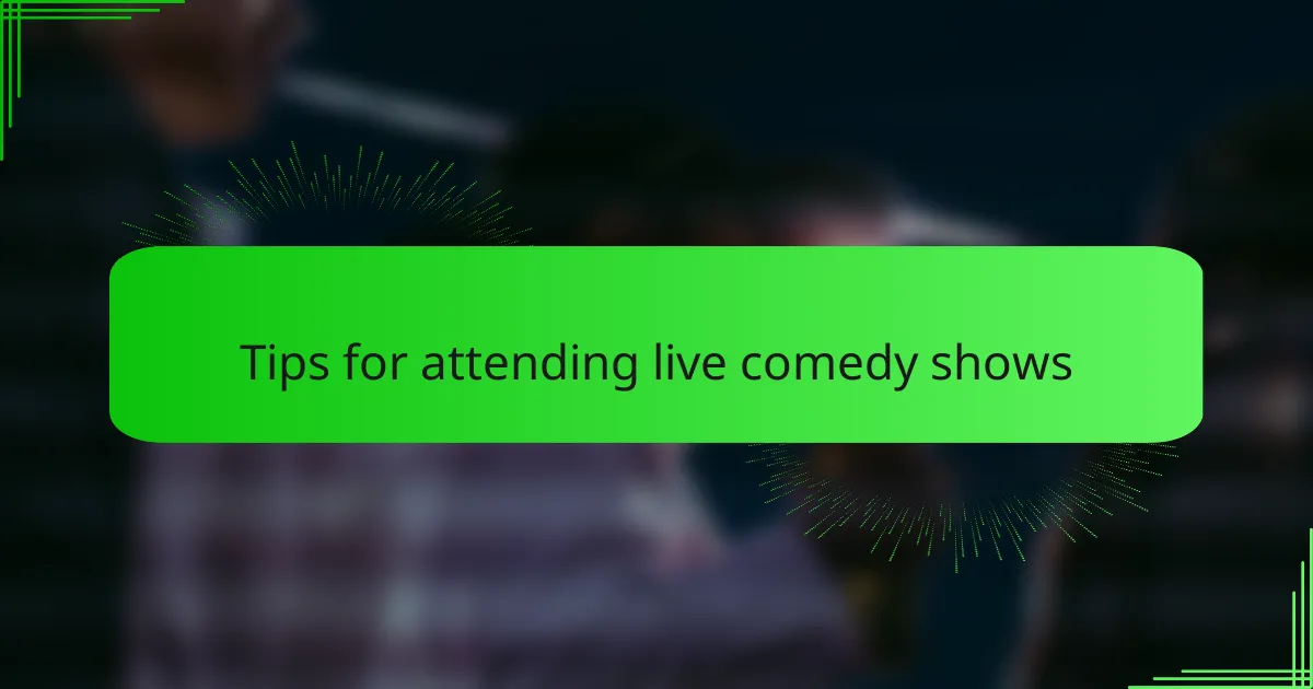 Tips for attending live comedy shows