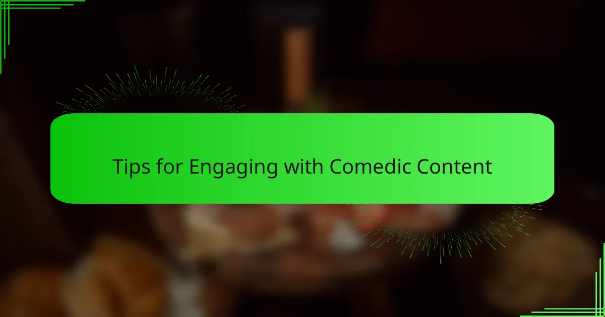 Tips for Engaging with Comedic Content