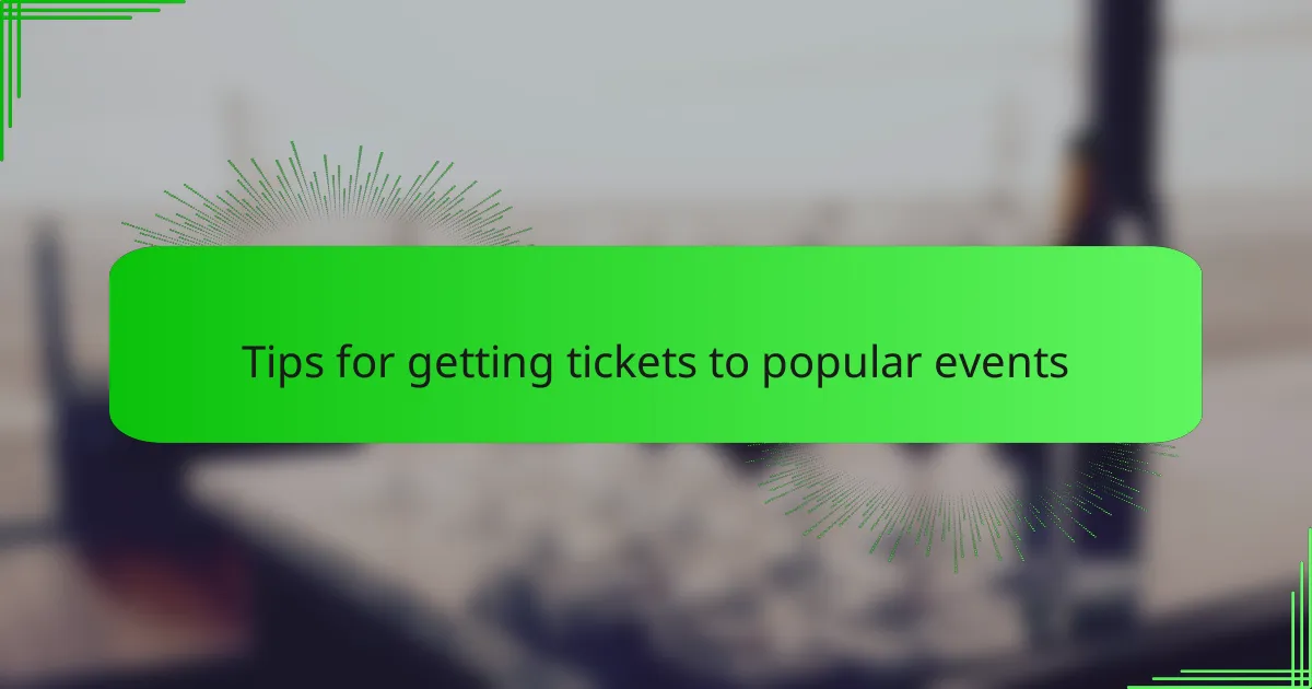 Tips for getting tickets to popular events
