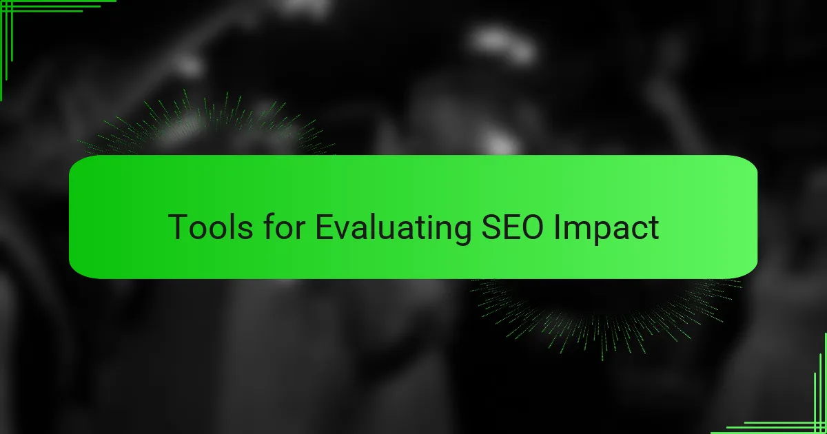 Tools for Evaluating SEO Impact